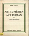 189. Jurgis Baltrusaitis, Art sumerien, art roman