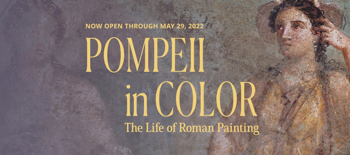 Open now through May 29, 2022: Pompeii in Color, the Life of Roman Wall Painting 