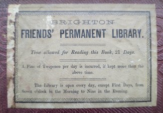 Label on a 19th-century book reading: "Brighton Friends' Permanent Collection. Time allowed for Reading this Book, 21 Days. A Fine of Twopence per day is incurred, if kept more than the above time. The Library is open every day, except First Days, from Seven o'clock in the Morning to Nine in the Evening."