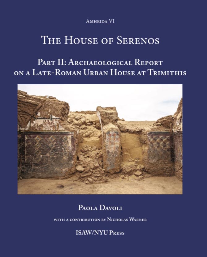 ISAW announces the publication of The House of Serenos, Part II (Amheida VI) by Paola Davoli