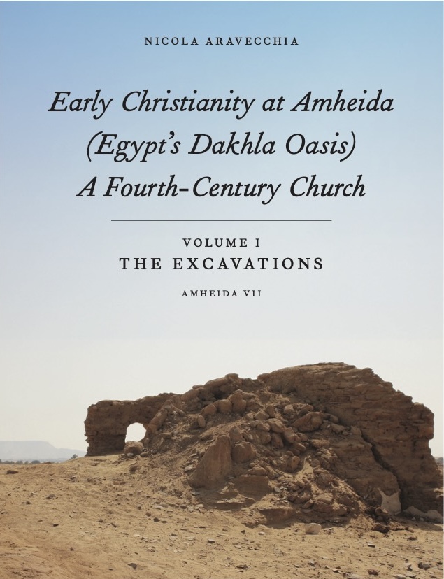 ISAW announces the publication of Early Christianity at Amheida (Egypt’s Dakhla Oasis), A Fourth-Century Church: Volume 1, The Excavations (Amheida VII) by Nicola Aravecchia