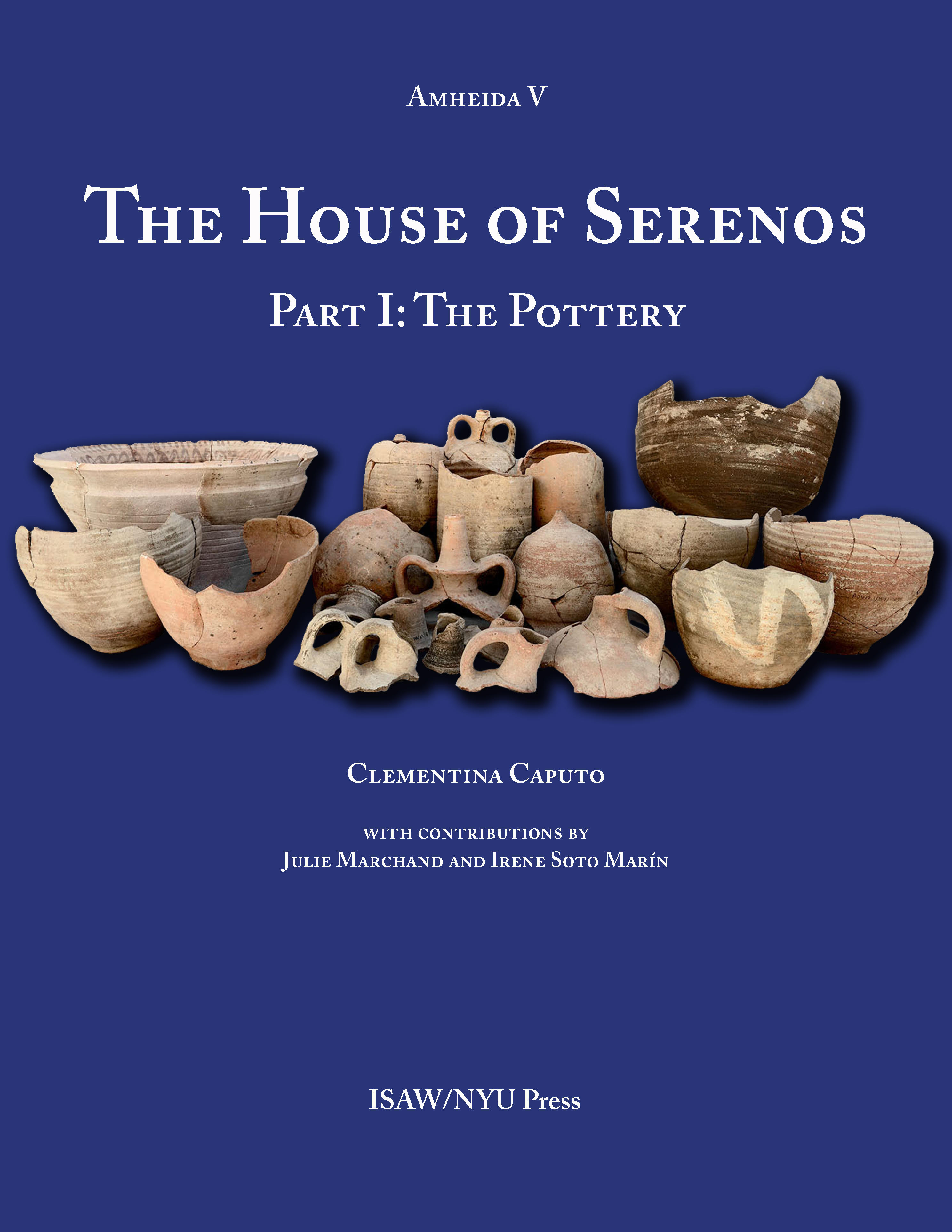 ISAW announces the publication of The House of Serenos, Part I: The Pottery (Amheida V) by Clementina Caputo