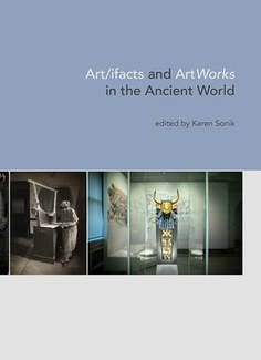 Art/ifacts and ArtWorks in the Ancient World, ed. Karen Sonik
