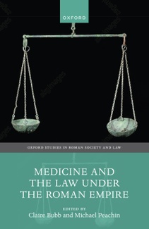 Cover of book titled Medicine and the Law under the Roman Empire written by Claire Bubb and Michael Peachin featuring an image of an ancient set of scales