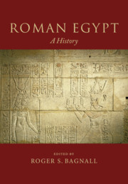 Cambridge University Press publishes Roman Egypt: A History, edited by Leon Levy Director emeritus Roger Bagnall