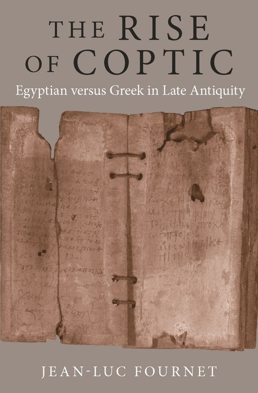 The Rise of Coptic: Egyptian versus Greek in Late Antiquity Jean-Luc Fournet