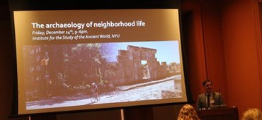 ISAW Hosts Conference on "The Archaeology of Neighborhood Life: Concepts, Communities, and Change"