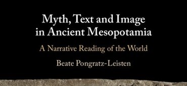 ISAW Professor Beate Pongratz-Leisten Publishes New Book on Myth and Cultural Memory in Ancient Mesopotamia