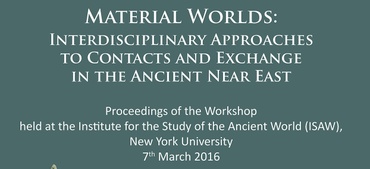 Publication of proceedings of 'Material Worlds' workshop held at ISAW in 2016