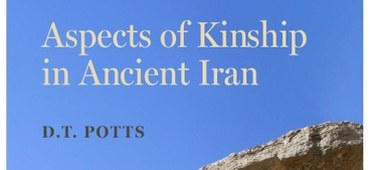 Recent Publication by ISAW Prof. Dan Potts on Aspects of Kinship in Ancient Iran