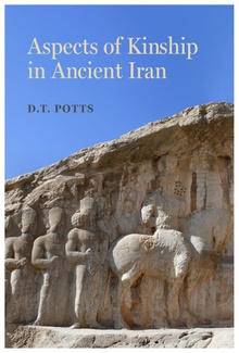 the book cover for Aspects of Kinship in Ancient Iran by D.T. Potts, which features an ancient relief carved into a large wall of rock, depicting several figures following behind a figure riding a horse