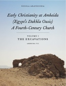 Early Christianity at Amheida, A Fourth-Century Church: Volume 1