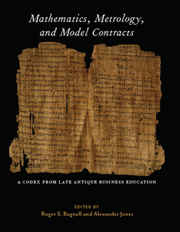 Cover of Mathematics, Metrology, and Model Contractsi, edited by Roger S. Bagnall and Alexander Jones (ISAW/NYU Press 2020).