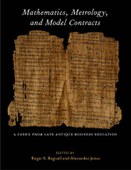 Book Cover: Mathematics, Metrology, and Model Contracts: A Codex from Late Antique Business Education