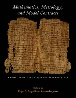 Book Cover: Mathematics, Metrology, and Model Contracts: A Codex from Late Antique Business Education